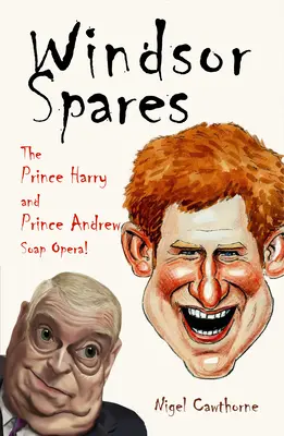 Náhradné diely Windsor: Mydlová opera princa Harryho a princa Andrewa - Windsor Spares: The Prince Harry and Prince Andrew's Soap Opera