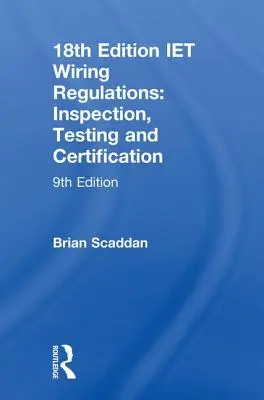 Predpisy pre elektroinštalácie Iet: Inšpekcia, testovanie a certifikácia: Inšpekcia, testovanie a certifikácia - Iet Wiring Regulations: Inspection, Testing and Certification: Inspection, Testing and Certification