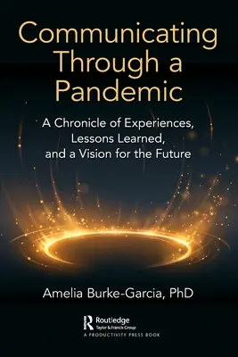 Komunikácia cez pandémiu: A Chronicle of Experiences, Lessons Learned, and a Vision for the Future - Communicating Through a Pandemic: A Chronicle of Experiences, Lessons Learned, and a Vision for the Future