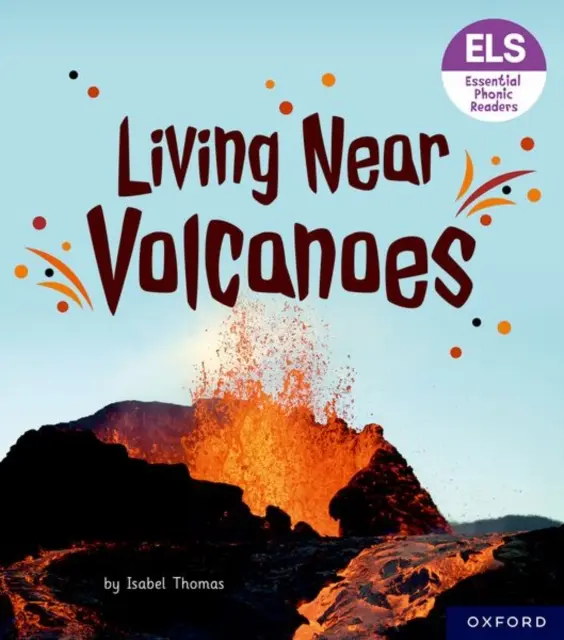 Essential Letters and Sounds: Základné písmená a zvuky: Essential Phonic Readers: Oxford Reading Level 6: Living Near Volcanoes - Essential Letters and Sounds: Essential Phonic Readers: Oxford Reading Level 6: Living Near Volcanoes