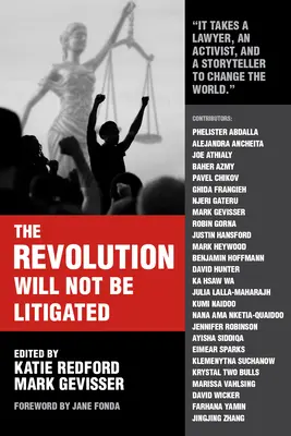 Revolúcia sa nebude súdiť: Moc ľudu a právna moc v 21. storočí - The Revolution Will Not Be Litigated: People Power and Legal Power in the 21st Century
