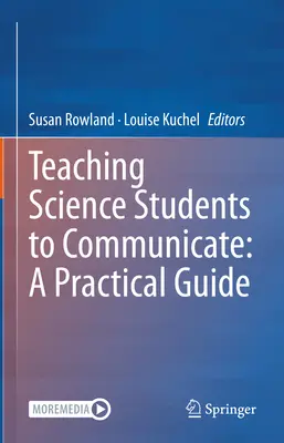 Učiť študentov prírodných vied komunikovať: Praktická príručka - Teaching Science Students to Communicate: A Practical Guide