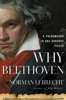 Prečo Beethoven: Fenomén v sto skladbách - Why Beethoven: A Phenomenon in One Hundred Pieces