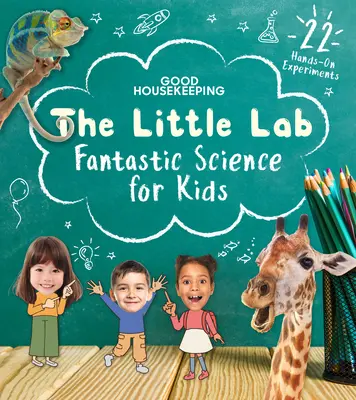 Good Housekeeping Malá laboratória: Fantastická veda pre deti - Good Housekeeping the Little Lab: Fantastic Science for Kids