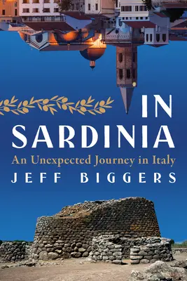 Na Sardínii: Na Sardínii: Nečakaná cesta po Taliansku - In Sardinia: An Unexpected Journey in Italy