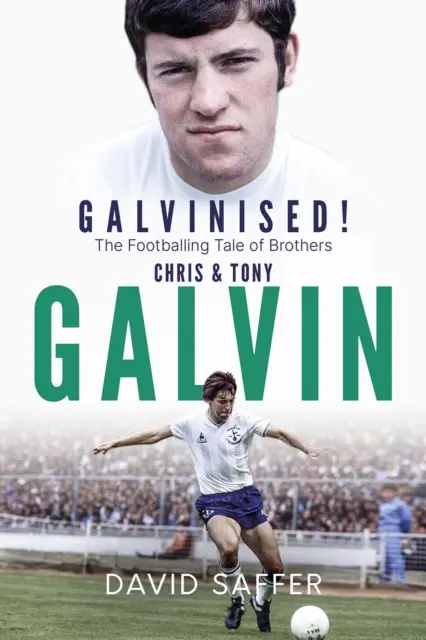 Galvanizácia: Futbalový príbeh bratov Chrisa a Tonyho Galvinovcov - Galvinised: The Footballing Tale of Brothers Chris and Tony Galvin