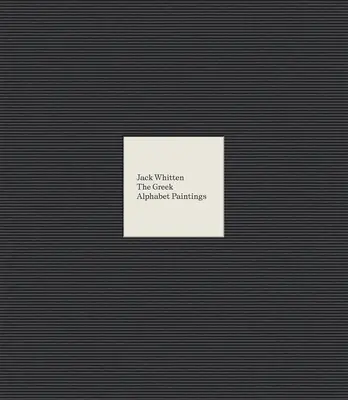 Jack Whitten: Grécka abeceda - Jack Whitten: The Greek Alphabet Series