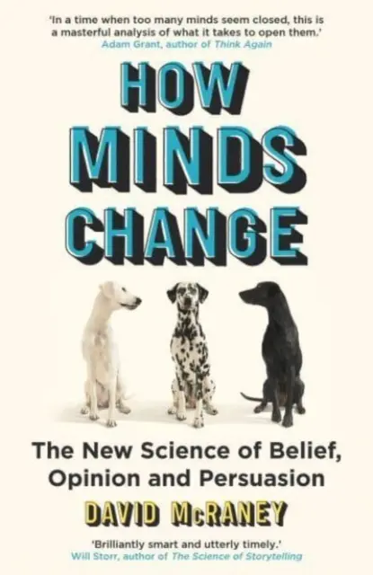 Ako sa mení myseľ - Nová veda o viere, názoroch a presviedčaní - How Minds Change - The New Science of Belief, Opinion and Persuasion