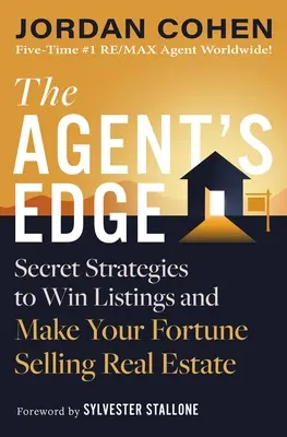 Agentova výhoda: Tajné stratégie na získanie ponúk a zbohatnutie na predaji nehnuteľností - The Agent's Edge: Secret Strategies to Win Listings and Make Your Fortune Selling Real Estate