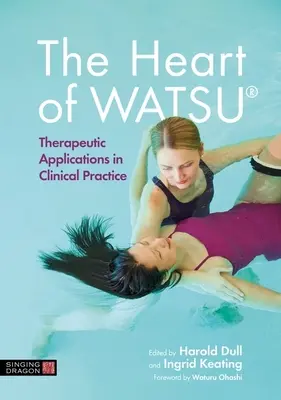 Srdce Watsu(r): Terapeutické aplikácie v klinickej praxi - The Heart of Watsu(r): Therapeutic Applications in Clinical Practice