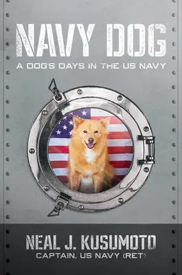 Námornícky pes: Psí dni v americkom námorníctve - Navy Dog: A Dog's Days in the US Navy