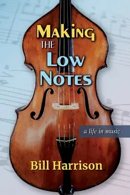 Vytváranie nízkych nôt: Život v hudbe - Making the Low Notes: A Life in Music