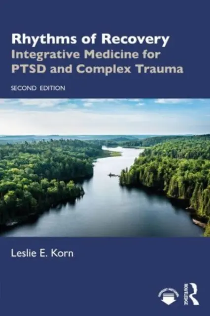 Rytmy zotavenia: Rytmy: Integratívna medicína pri poruchách a komplexnej traume - Rhythms of Recovery: Integrative Medicine for Ptsd and Complex Trauma