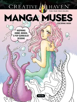 Creative Haven Manga Muses Coloring Book: Inšpiratívne anime, manga a pop surrealistické vzory - Creative Haven Manga Muses Coloring Book: Inspiring Anime, Manga, & Pop Surrealist Designs