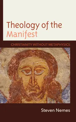 Teológia zjavenia: Kresťanstvo bez metafyziky - Theology of the Manifest: Christianity without Metaphysics