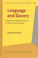 Jazyk a otroctvo - sociálne a jazykové dejiny surinamských kreolov - Language and Slavery - A social and linguistic history of the Suriname creoles