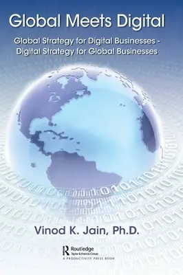 Global Meets Digital: Globálna stratégia pre digitálne podniky - Digitálna stratégia pre globálne podniky - Global Meets Digital: Global Strategy for Digital Businesses - Digital Strategy for Global Businesses