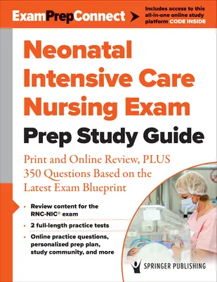 Neonatal Intensive Care Nursing Exam Prep Study Guide (Príručka na prípravu na skúšku z ošetrovateľstva novorodencov): Tlač a online prehľad, plus 350 otázok založených na najnovšom pláne skúšky - Neonatal Intensive Care Nursing Exam Prep Study Guide: Print and Online Review, Plus 350 Questions Based on the Latest Exam Blueprint