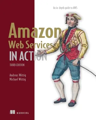 Amazonské webové služby v akcii, tretie vydanie: An In-Depth Guide to Aws - Amazon Web Services in Action, Third Edition: An In-Depth Guide to Aws