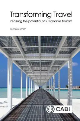 Premena cestovania: Premena cestovného ruchu: Využitie potenciálu udržateľného cestovného ruchu - Transforming Travel: Realising the Potential of Sustainable Tourism