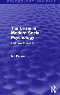 Kríza modernej sociálnej psychológie: A ako ju ukončiť - The Crisis in Modern Social Psychology: And How to End It