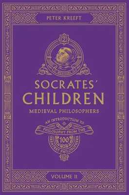 Sokratove deti II. diel: Stredovekí filozofi - Socrates' Children Volume II: Medieval Philosophers