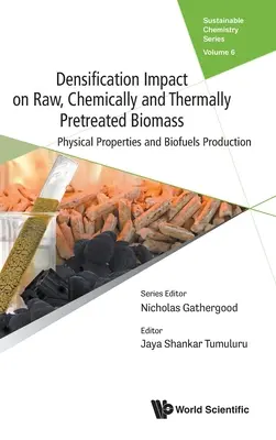 Vplyv zahusťovania na surovú, chemicky a tepelne upravenú biomasu: Fyzikálne vlastnosti a výroba biopalív - Densification Impact on Raw, Chemically and Thermally Pretreated Biomass: Physical Properties and Biofuels Production