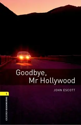 Oxford Bookworms Library: Goodbye, Mr: Hollywood: Level 1: 400-Word Vocabulary Goodbye, Mr. - Oxford Bookworms Library: Goodbye, Mr. Hollywood: Level 1: 400-Word Vocabulary Goodbye, Mr. Hollywood