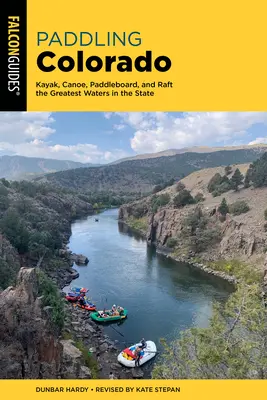 Pádlovanie v Colorade: Na kajaku, kanoe, paddleboarde a rafte po najväčších vodách štátu - Paddling Colorado: Kayak, Canoe, Paddleboard, and Raft the Greatest Waters in the State