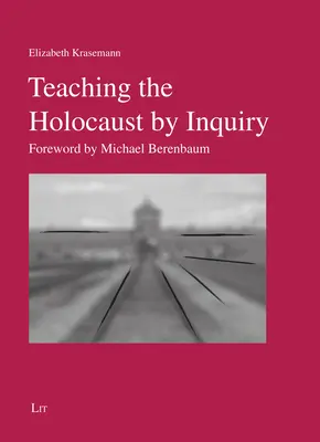 Vyučovanie holokaustu prostredníctvom vyšetrovania - predslov Michaela Berenbauma - Teaching the Holocaust by Inquiry - Foreword by Michael Berenbaum
