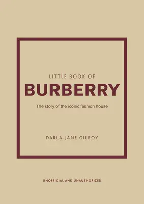 Malá kniha Burberry: Príbeh ikonického módneho domu - Little Book of Burberry: The Story of the Iconic Fashion House