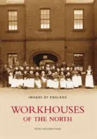 Pracovné domy na severe - Obrázky Anglicka - Workhouses of the North - Images of England