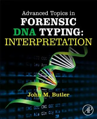 Pokročilé témy v oblasti forenznej typizácie DNA: Interpretácia - Advanced Topics in Forensic DNA Typing: Interpretation