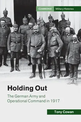Holding Out - Nemecká armáda a operačné velenie v roku 1917 - Holding Out - The German Army and Operational Command in 1917