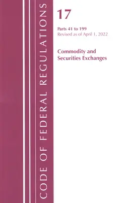 Zákonník federálnych predpisov, hlava 17 Komoditné burzy a burzy cenných papierov 41-199 2022 (Úrad federálneho registra (U S )) - Code of Federal Regulations, Title 17 Commodity and Securities Exchanges 41-199 2022 (Office of the Federal Register (U S ))