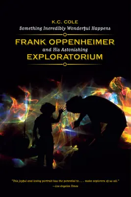 Stane sa niečo neuveriteľne úžasné: Frank Oppenheimer a jeho úžasné Exploratorium - Something Incredibly Wonderful Happens: Frank Oppenheimer and His Astonishing Exploratorium