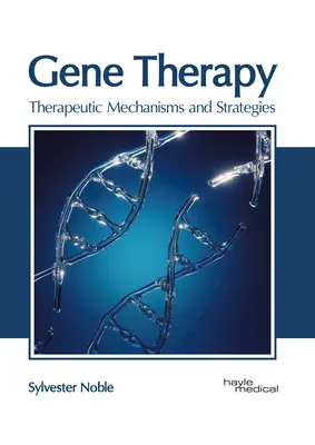 Génová terapia: Terapeutické mechanizmy a stratégie - Gene Therapy: Therapeutic Mechanisms and Strategies