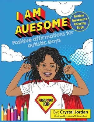 I Am Auesome Pozitívne afirmácie pre autistických chlapcov: Autistické autistické maľovanky - I Am Auesome Positive Affirmations for Autistic Boys: Autism Awareness Coloring Book