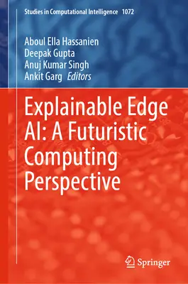 Explainable Edge Ai: Futuristická počítačová perspektíva - Explainable Edge Ai: A Futuristic Computing Perspective