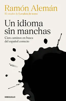 Un Idioma Sin Manchas: An Unblemish Ed Language: Cien Caminos En Busca del Espaol Correcto / Bezchybný jazyk. Sto ciest pri hľadaní správnej španielčiny - Un Idioma Sin Manchas: Cien Caminos En Busca del Espaol Correcto / An Unblemish Ed Language. One Hundred Roads in the Quest for Correction in Spanish