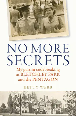Už žiadne tajomstvá: Moja účasť na rozlúštení kódov v Bletchley Parku a Pentagone - No More Secrets: My Part in Codebreaking at Bletchley Park and the Pentagon