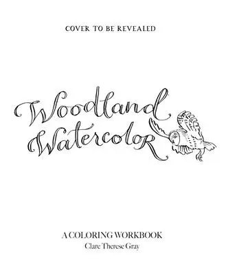 Woodland Watercolor: A Coloring Workbook