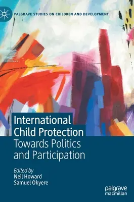 Medzinárodná ochrana detí: Na ceste k politike a participácii - International Child Protection: Towards Politics and Participation