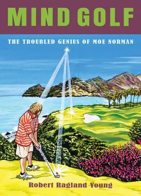Mind Golf: Problémový génius Moe Normana - Mind Golf: The Troubled Genius of Moe Norman