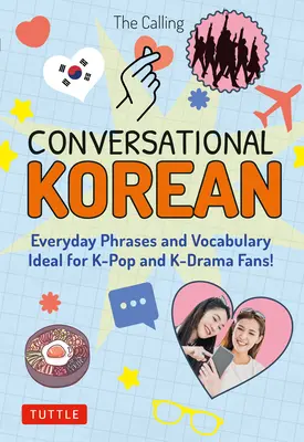 Konverzácia v kórejčine: Frázy a slovná zásoba na každý deň - ideálne pre fanúšikov K-Popu a K-Drámy! (Bezplatné online audio) - Conversational Korean: Everyday Phrases and Vocabulary - Ideal for K-Pop and K-Drama Fans! (Free Online Audio)