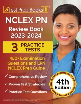 NCLEX PN Review Book 2023 - 2024: 3 praktické testy (450+ skúšobných otázok) a LPN NCLEX Prep Guide [4. vydanie] - NCLEX PN Review Book 2023 - 2024: 3 Practice Tests (450+ Examination Questions) and LPN NCLEX Prep Guide [4th Edition]