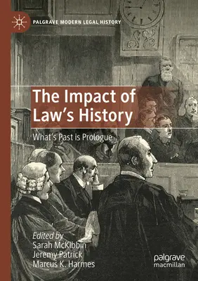Vplyv dejín práva: Čo je minulosť, je prológ - The Impact of Law's History: What's Past Is Prologue