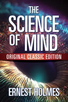 Veda o mysli: Pôvodné klasické vydanie - The Science of Mind: Original Classic Edition