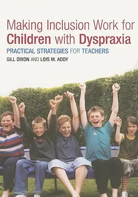 Aby inklúzia fungovala pre deti s dyspraxiou: Praktické stratégie pre učiteľov - Making Inclusion Work for Children with Dyspraxia: Practical Strategies for Teachers