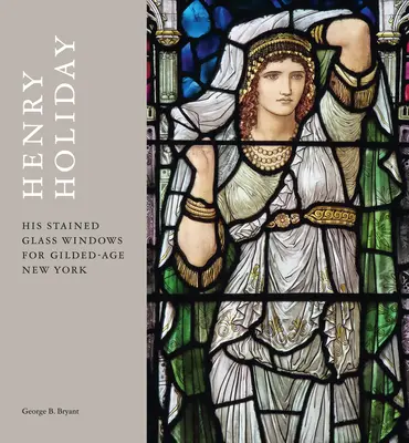 Henry Holiday: Jeho vitráže pre New York zlatého veku - Henry Holiday: His Stained Glass Windows for Gilded Age New York